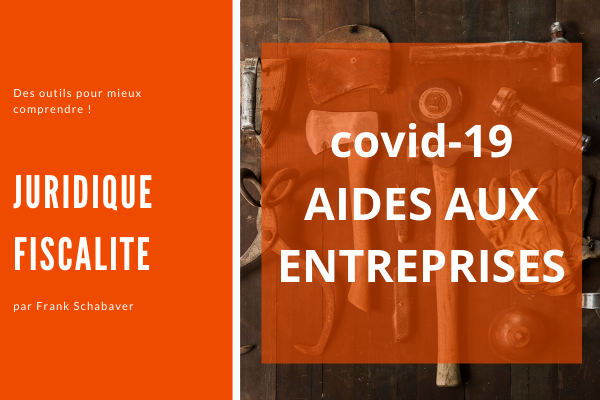 AIDES AUX ENTREPRISES POUR FAIRE FACE A L'EPIDEMIE DE COVID-19