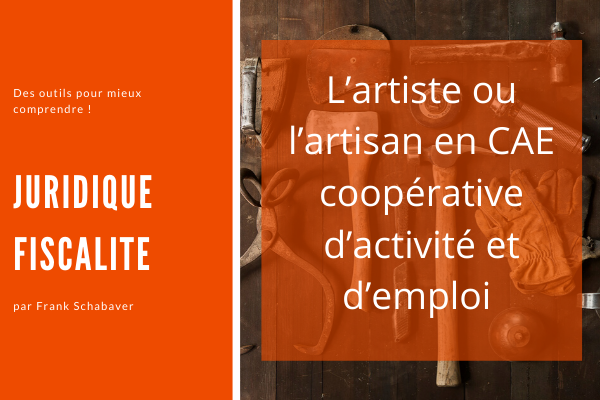 L'artiste ou l'artisan en coopérative d'activité et d'emploi