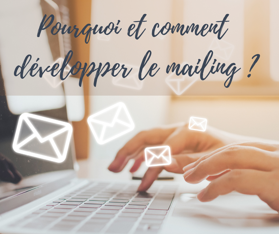 Pourquoi et comment développer le mailing ?