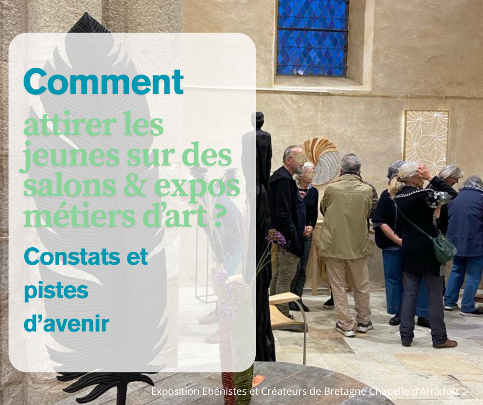 Comment rajeunir la fréquentation des événements métiers d'art ?