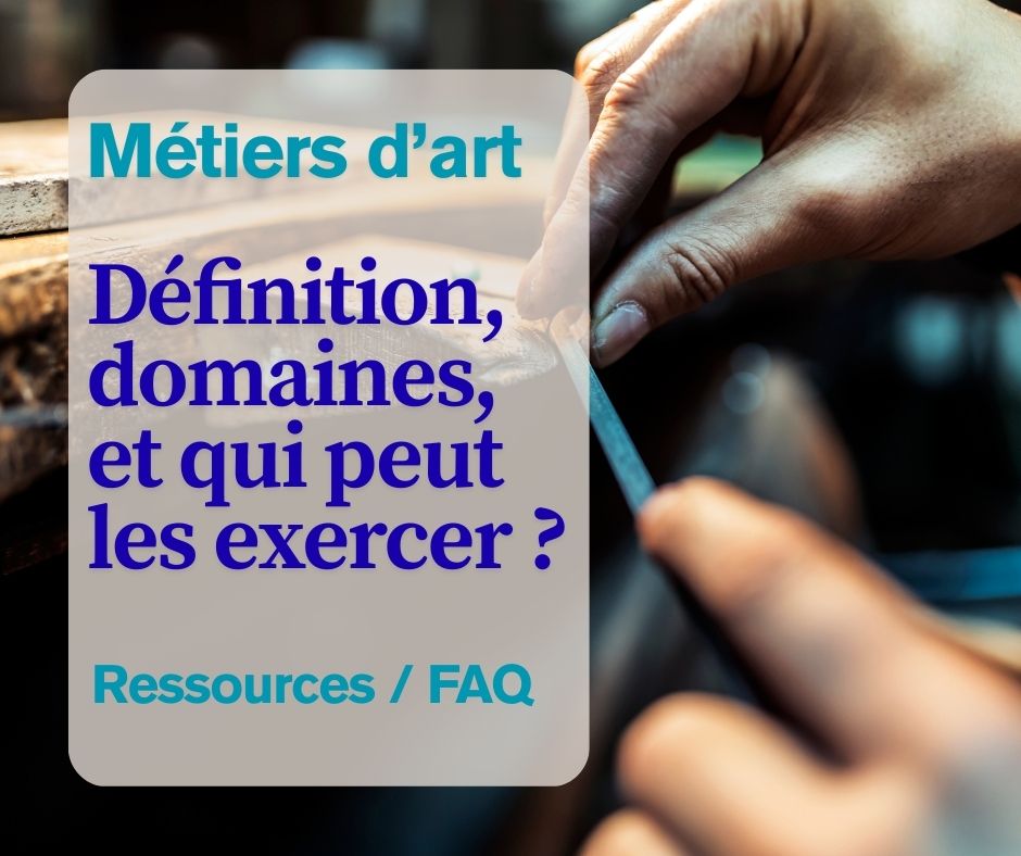 Métiers d'art : définition, domaines et qui peut les exercer